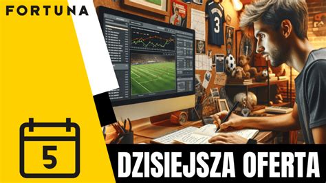 fortuna oferta dzisiejsza.